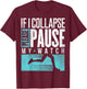 Marathon Runners If I Collapse Please Pause My Watch Runners T-Shirt - T-Shirt | Maroon