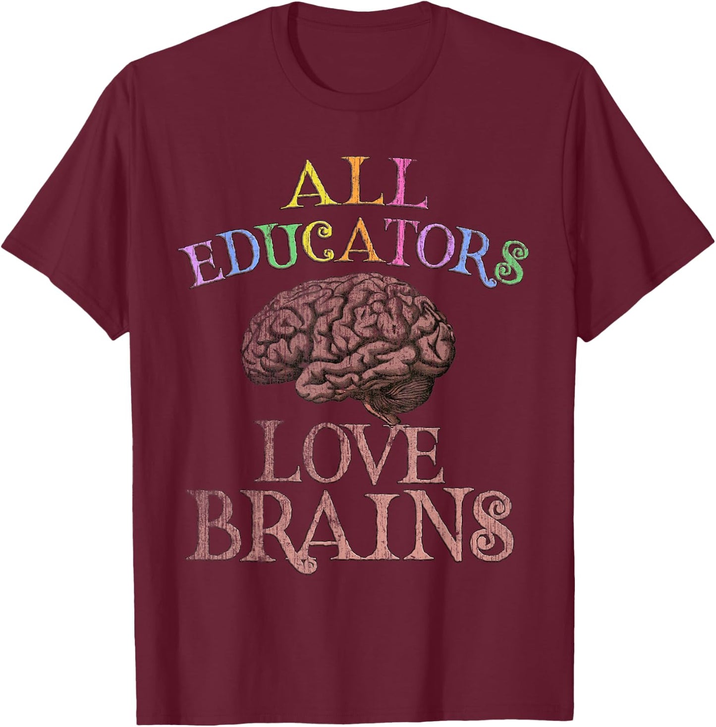 ALL EDUCATORS LOVE BRAINS This is My Scary Education Costume T-Shirt - T-Shirt | Maroon
