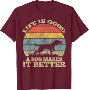 Life Is Very Good A Dog Makes It Better Dog Lover T-Shirt - T-Shirt | Maroon