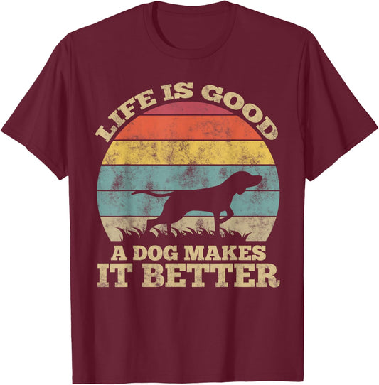 Life Is Very Good A Dog Makes It Better Dog Lover T-Shirt - T-Shirt | Maroon