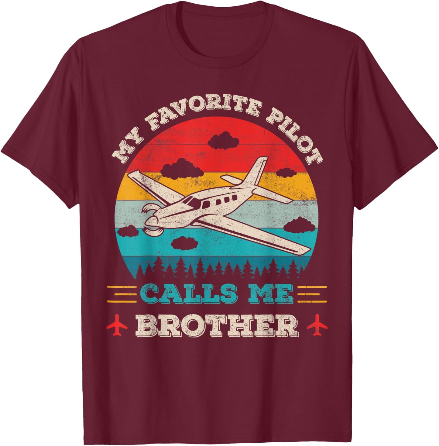 My Favorite Pilot Calls Me Brother Funny Pilot Brother T-Shirt - T-Shirt | Maroon