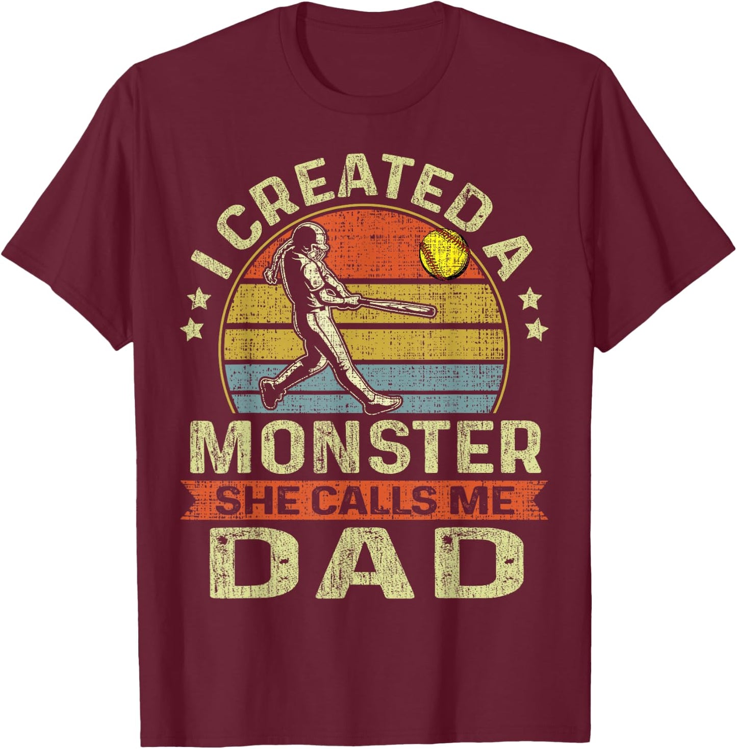 Father's Day Softball I Created A Monster She Calls Me Dad T-Shirt - T-Shirt | Maroon