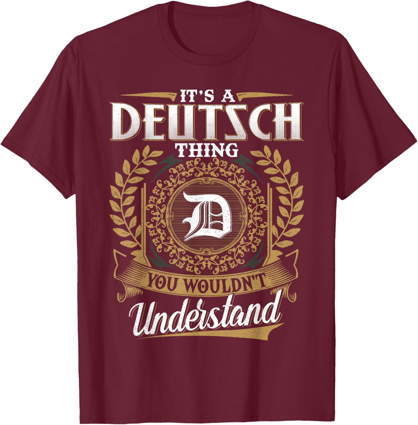 It's A Deutsch Thing You Wouldn't Understand Name Classic T-Shirt - T-Shirt | Maroon