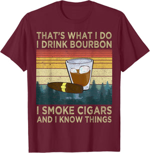 I Drink Bourbon I Smoke Cigars And I Know Things Sarcastic T-Shirt - T-Shirt | Maroon
