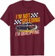 I'm Not Speeding I'm Qualifying Race Track Drag Racing T-Shirt - T-Shirt | Maroon