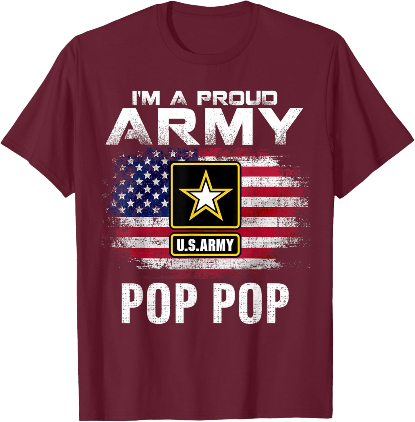 I'm A Proud Army Pop Pop With American Flag Veteran Gift T-Shirt - T-Shirt | Maroon