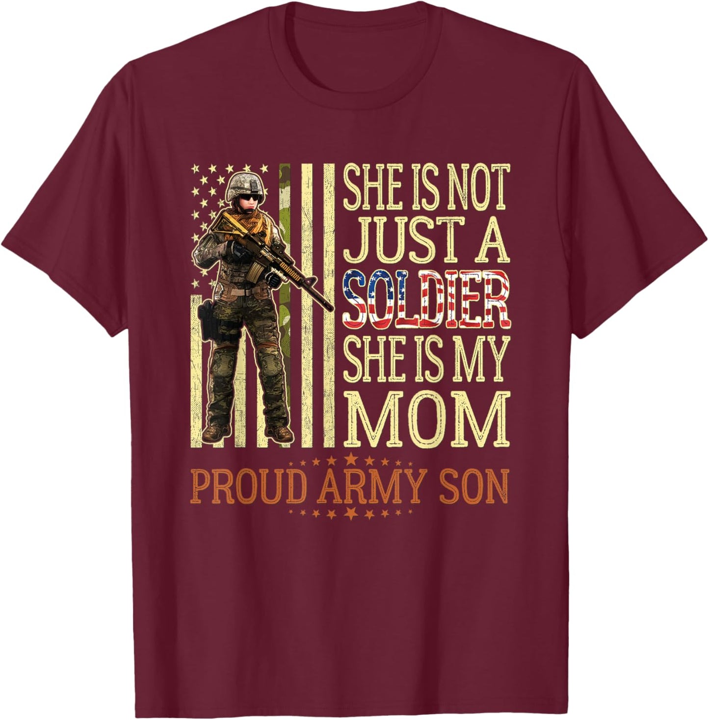 She Is Not Just A Soldier She Is My Mom Proud Army Son Gift T-Shirt - T-Shirt | Maroon