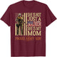 She Is Not Just A Soldier She Is My Mom Proud Army Son Gift T-Shirt - T-Shirt | Maroon