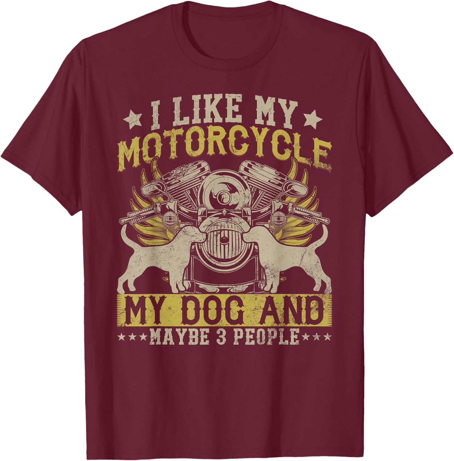 Funny Biker I like My Motorcycle, Dog & Maybe 3 People Women Girls Kids T-Shirt - T-Shirt | Maroon