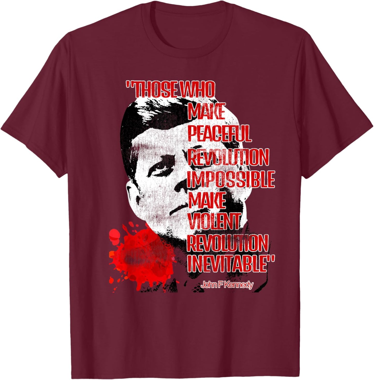 Peaceful Revolution or Violent Revolution? JFKennedy Quote. T-Shirt - T-Shirt | Maroon