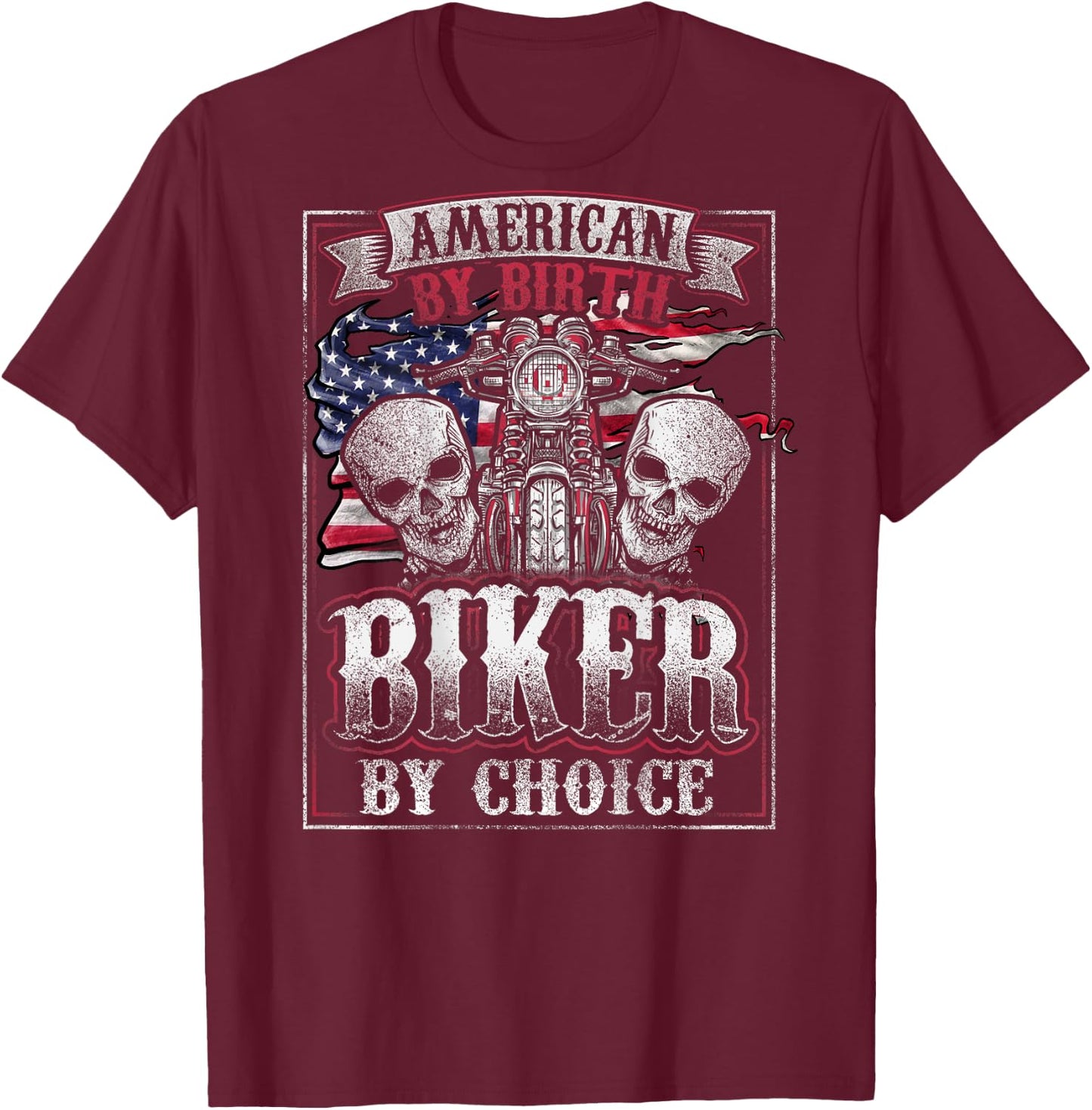 American By Birth Biker By Choice Patriotic Motorcycle T-Shirt - T-Shirt | Maroon