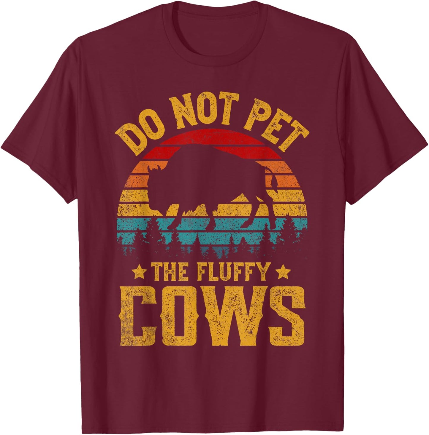 Retro Do Not Pet The Fluffy Cows Vintage Bison Lover T-Shirt - T-Shirt | Maroon