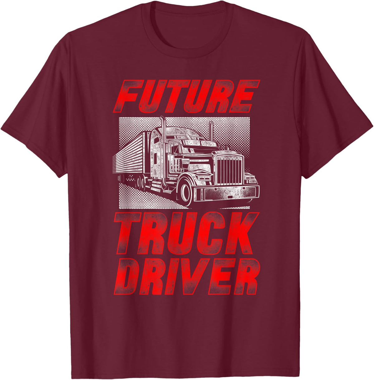 Trucker Truck Driver Vintage Future Truck Driver T-Shirt - T-Shirt | Maroon