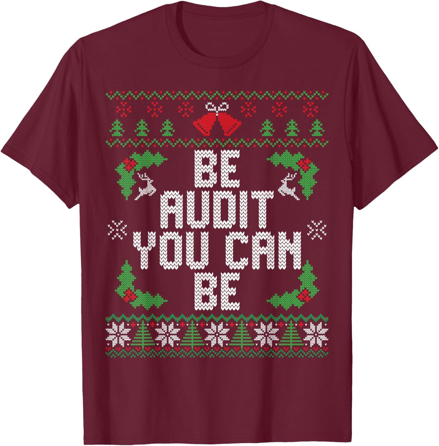 Be Audit You Can Be Funny Ugly Christmas Accountant T-Shirt - T-Shirt | Maroon