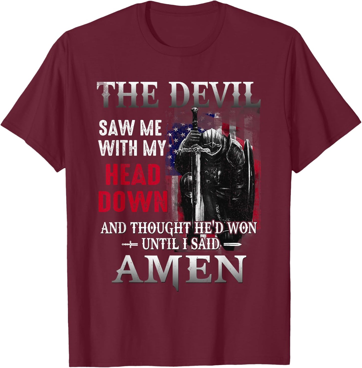 Devil Saw Me With My Head Thought He'd Won Until I Said Amen T-Shirt - T-Shirt | Maroon