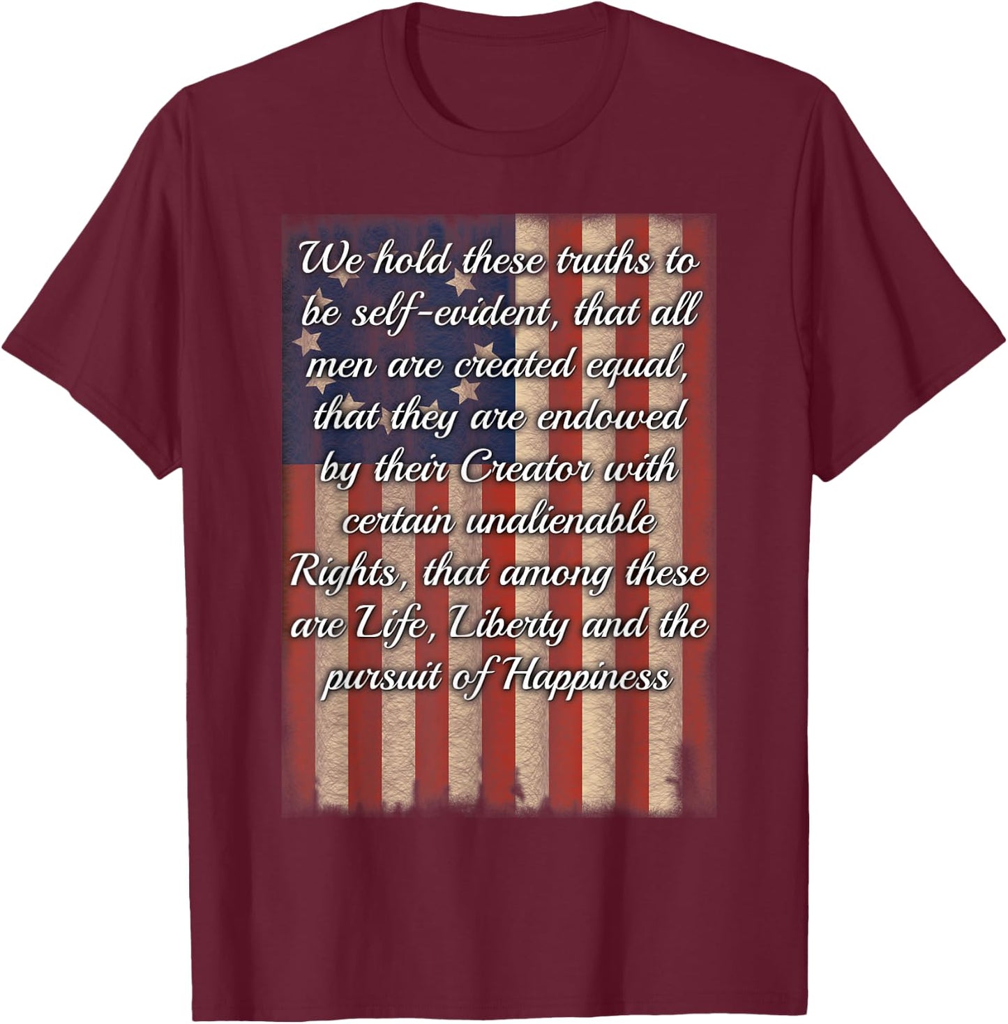 "We Hold These Truths" Declaration of Independence T-Shirt - T-Shirt | Maroon