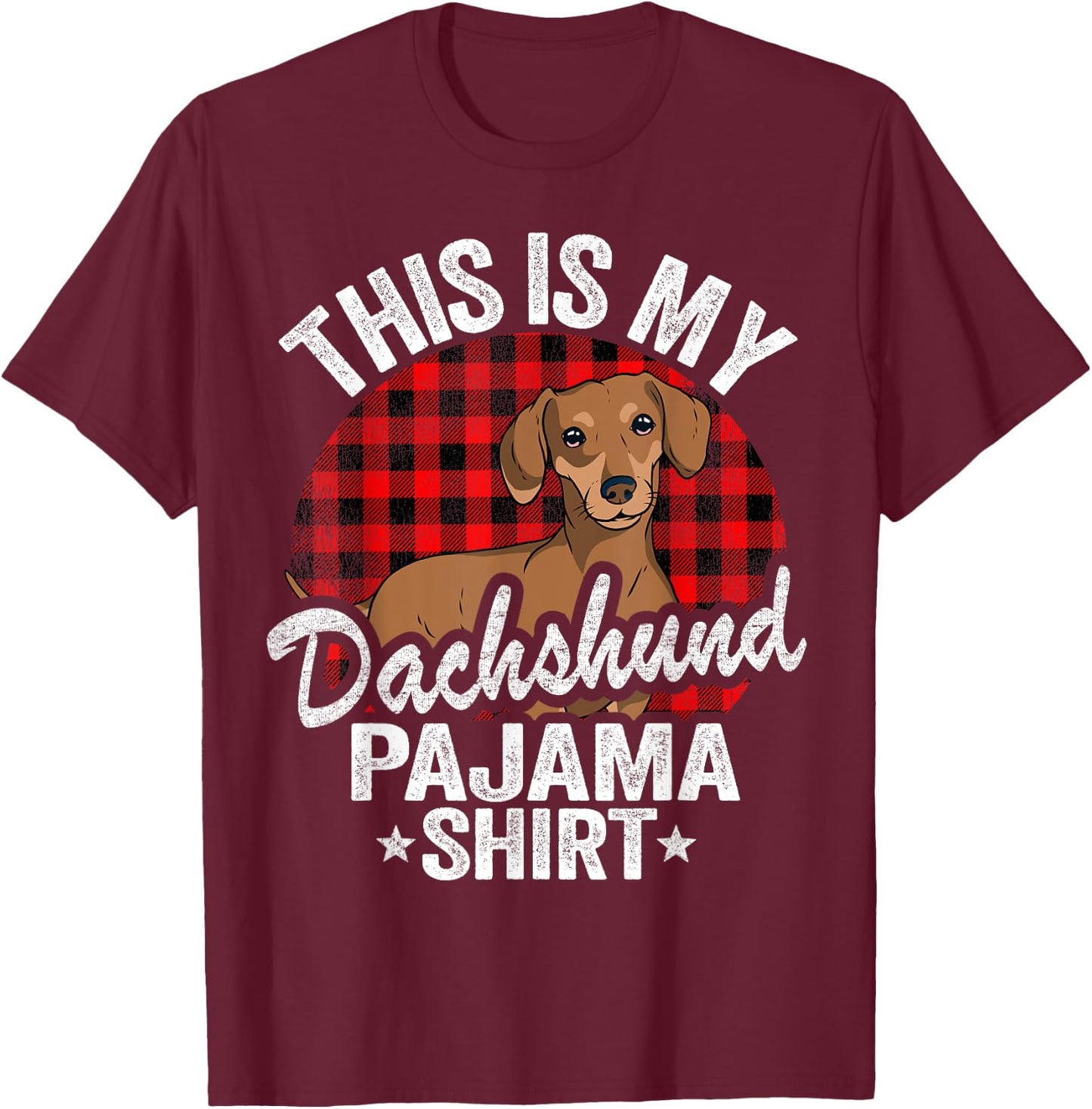 Funny Wiener Dog Doxie Mom Dogs This Is My Dachshund Pajama T-Shirt - T-Shirt | Maroon