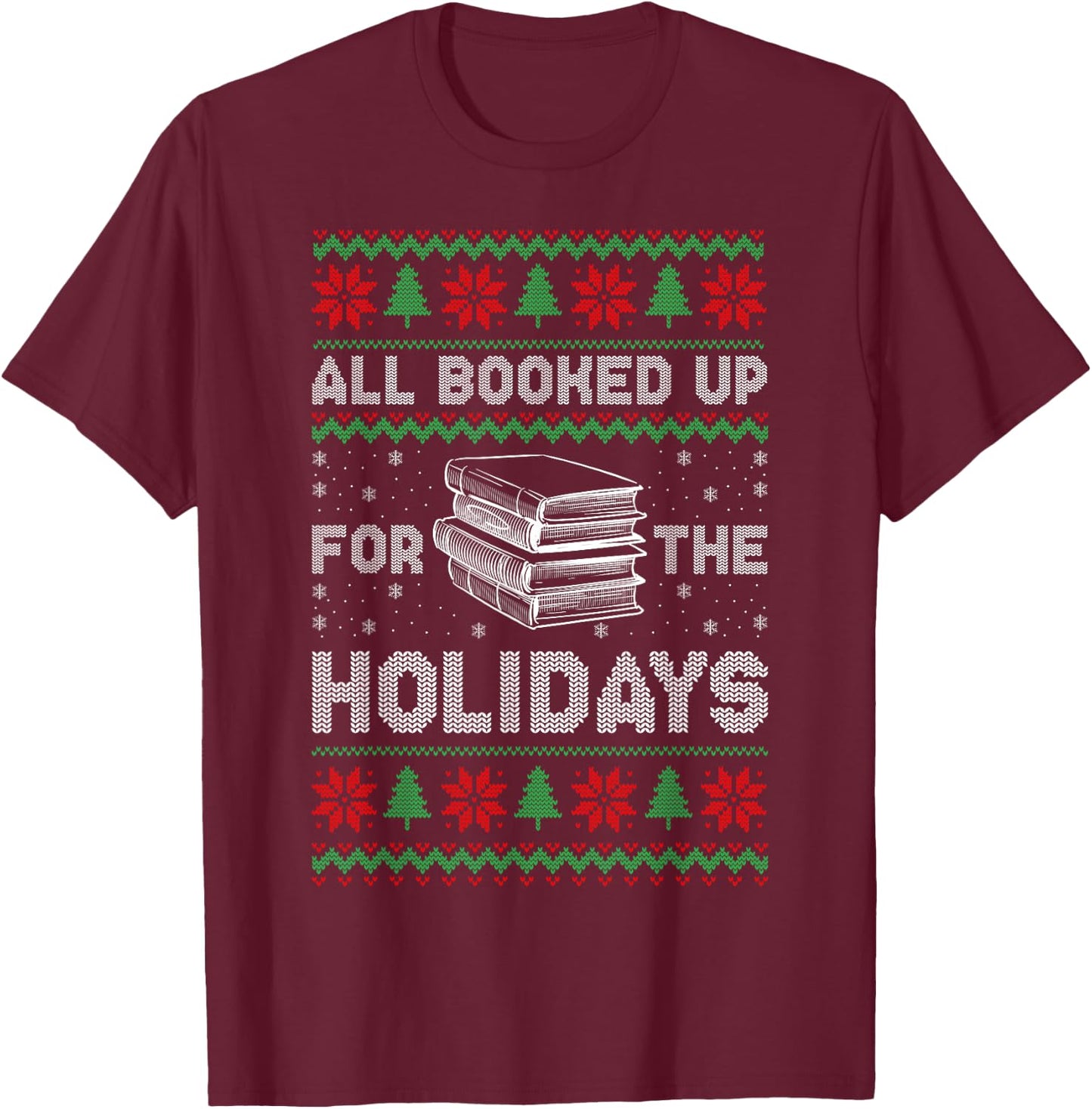All Booked Up For The Holidays Christmas Book Reading Lover T-Shirt - T-Shirt | Maroon