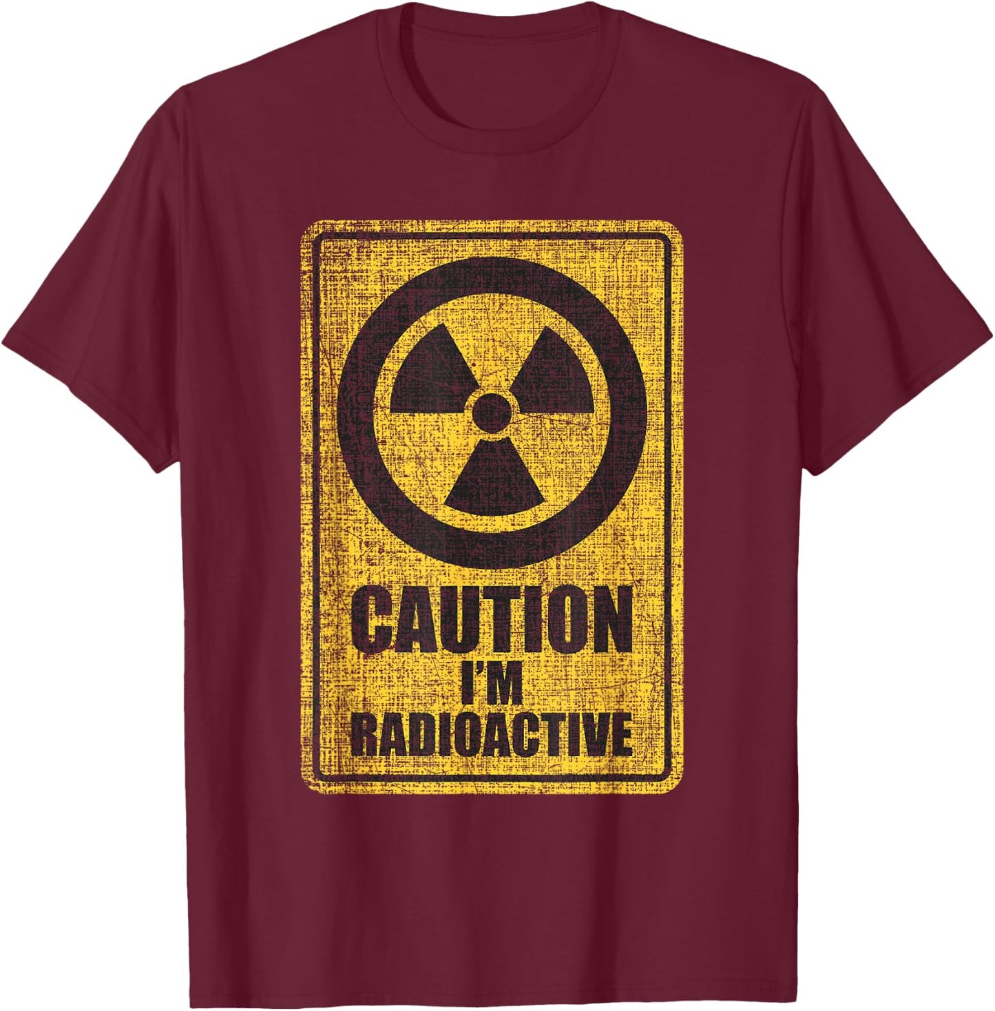 Caution I'm Radioactive - Radiation Therapy Chemo X-Ray T-Shirt - T-Shirt | Maroon