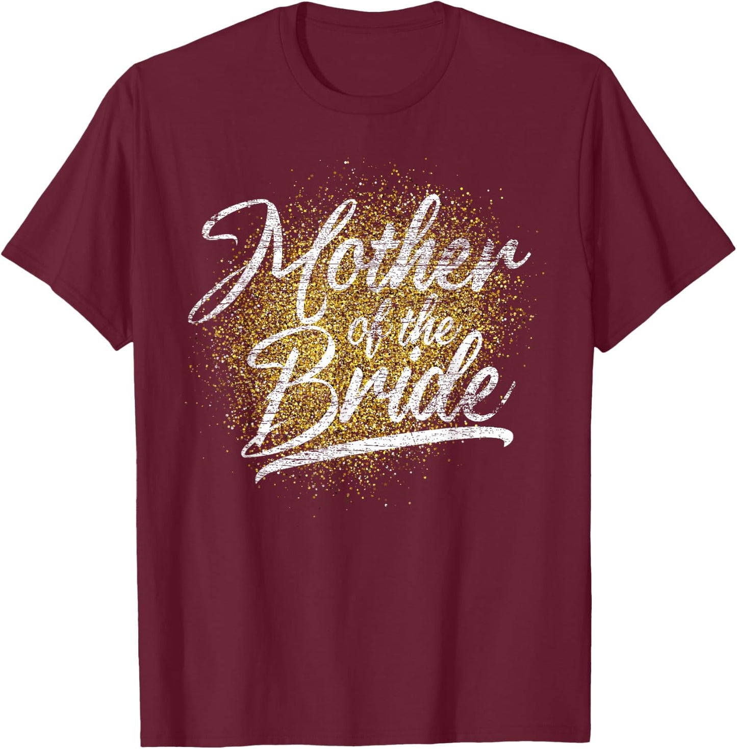 Mother Of The Bride Bridal Shower Bride Party Bride T-Shirt - T-Shirt | Maroon