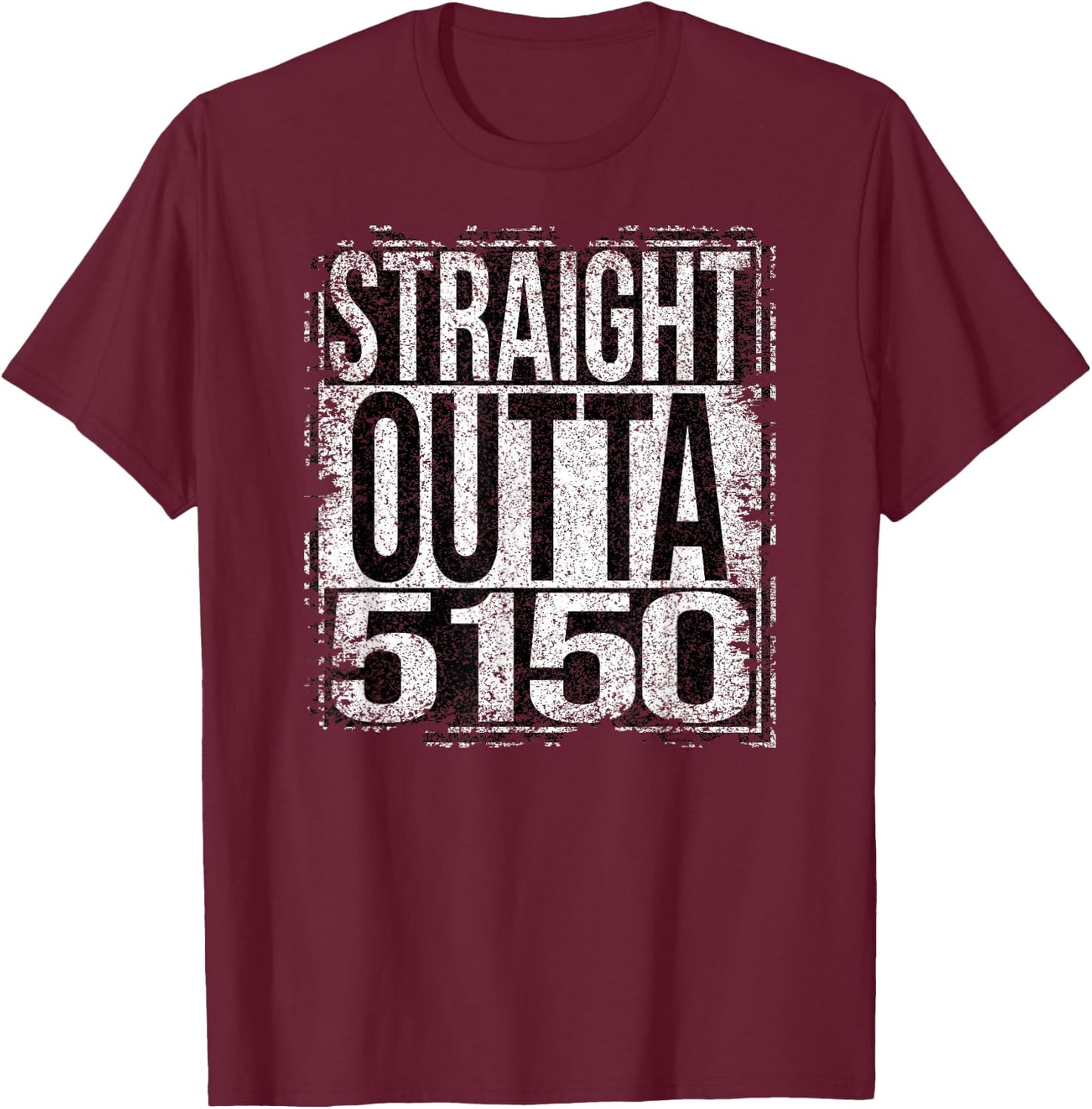 Straight Outta 5150 grungy style T-Shirt - T-Shirt | Maroon