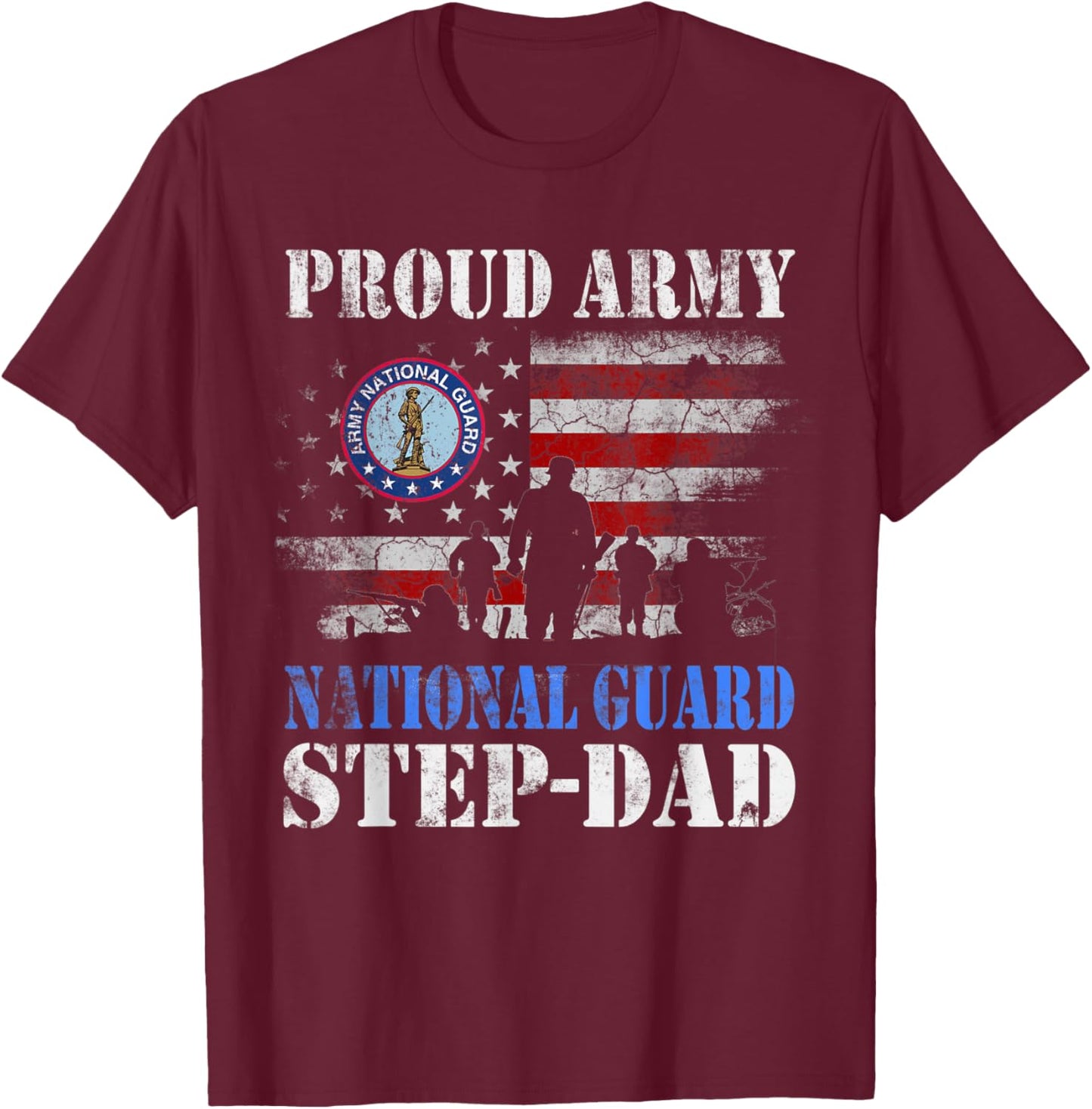 Proud Army National Guard Step-Dad T shirt Veterans Day Gift T-Shirt - T-Shirt | Maroon