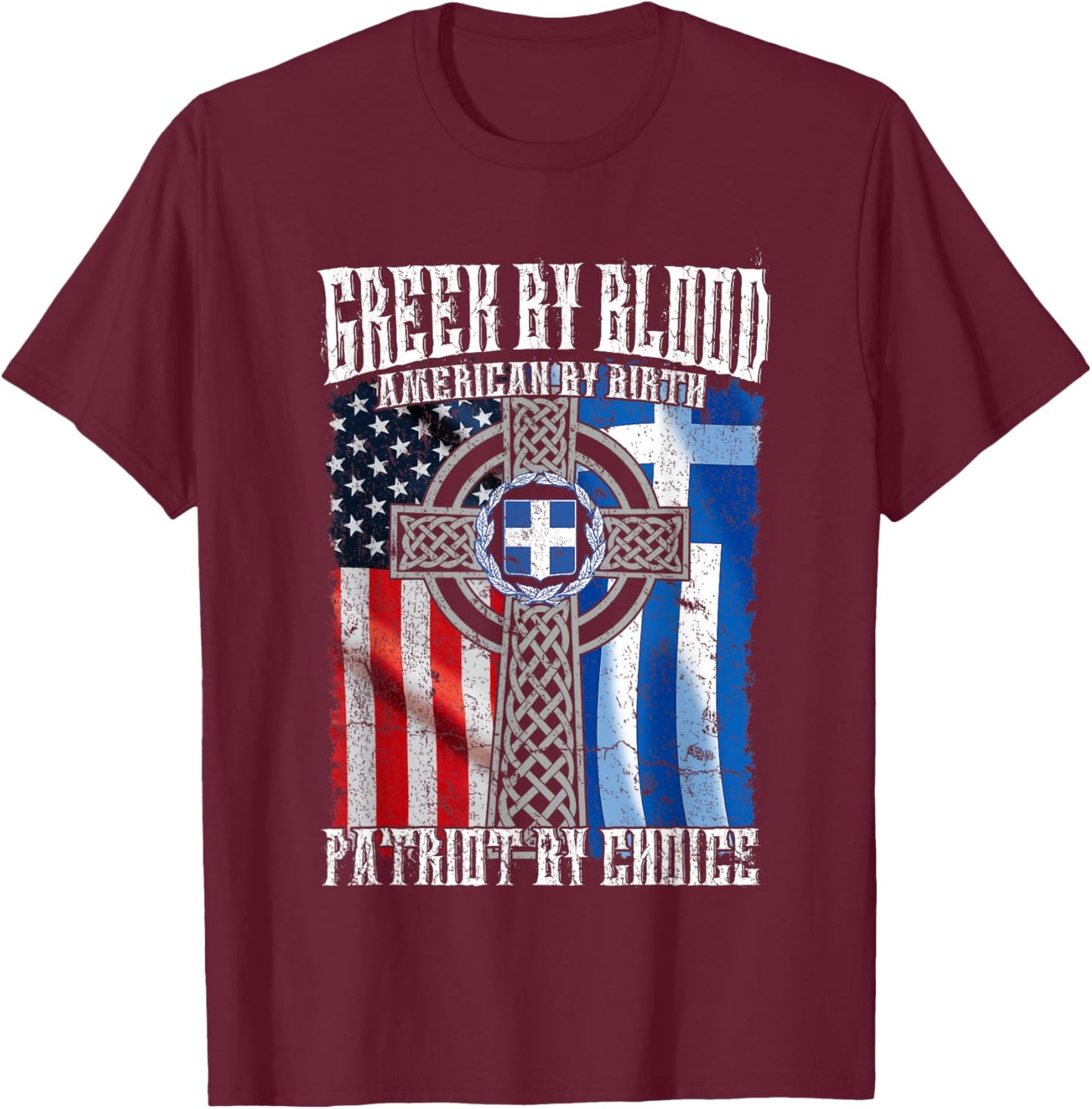 Greek by Blood American by Birth Patriot by Choice Flag T-Shirt - T-Shirt | Maroon