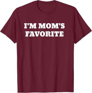 I'm Mom's Favorite T-Shirt - T-Shirt | Maroon