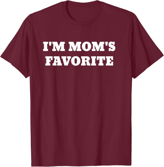 I'm Mom's Favorite T-Shirt - T-Shirt | Maroon