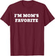I'm Mom's Favorite T-Shirt - T-Shirt | Maroon