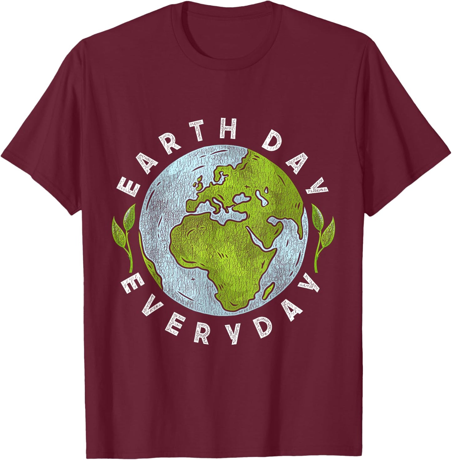 Earth Day Everyday Earth Day T-Shirt - T-Shirt | Maroon