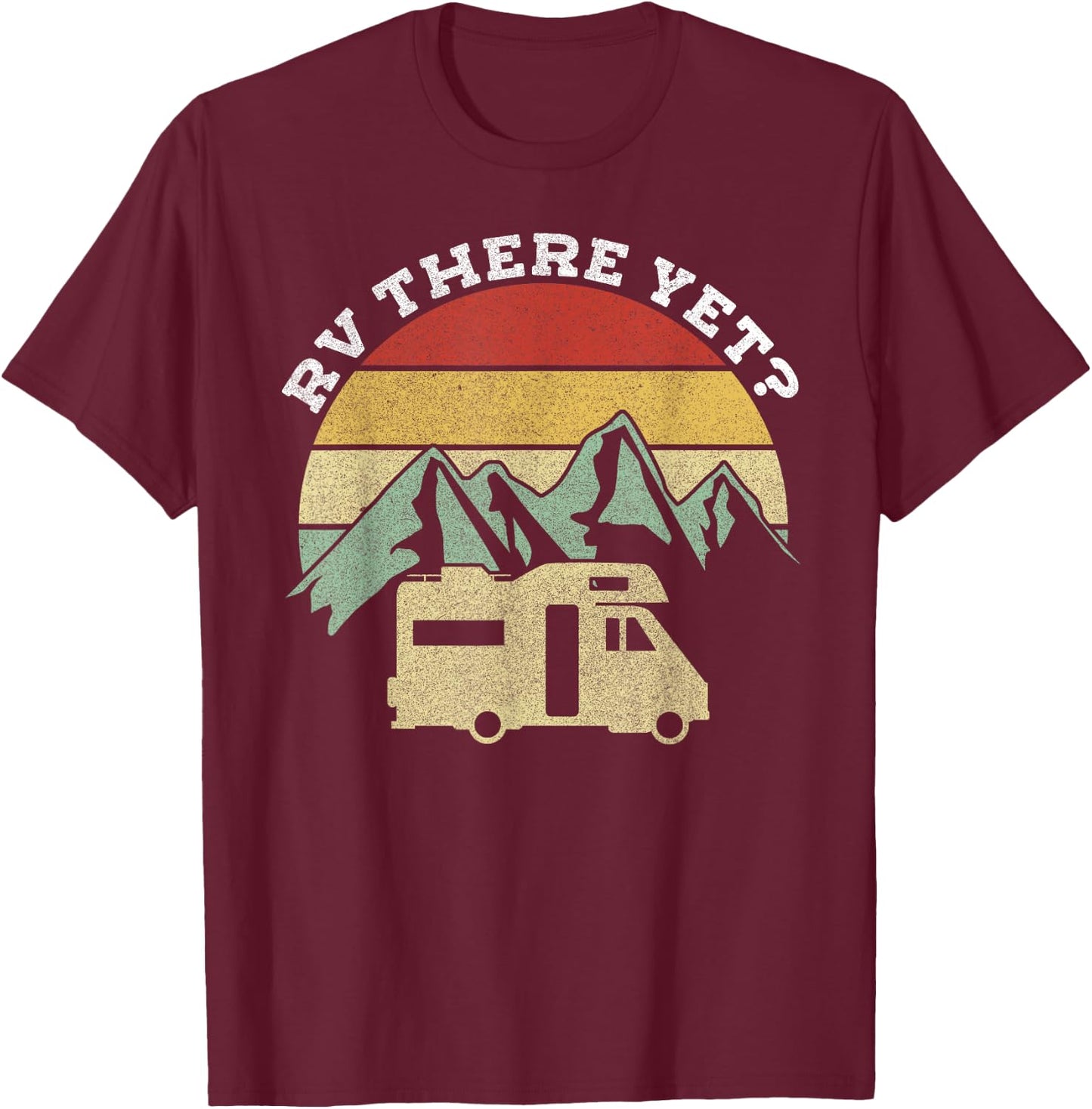Camping Motorhome Campervan Retro Vintage RV There Yet? T-Shirt - T-Shirt | Maroon