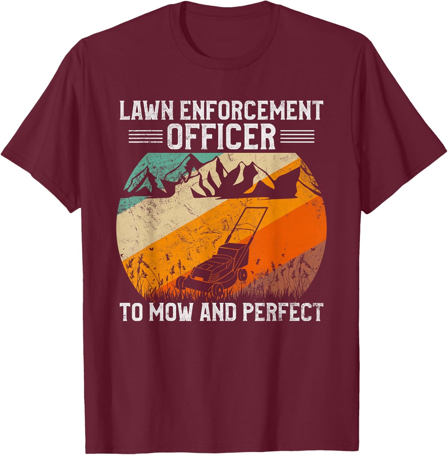Lawn Enforcement Officer - Funny Gardening Lawn Mower T-Shirt - T-Shirt | Maroon