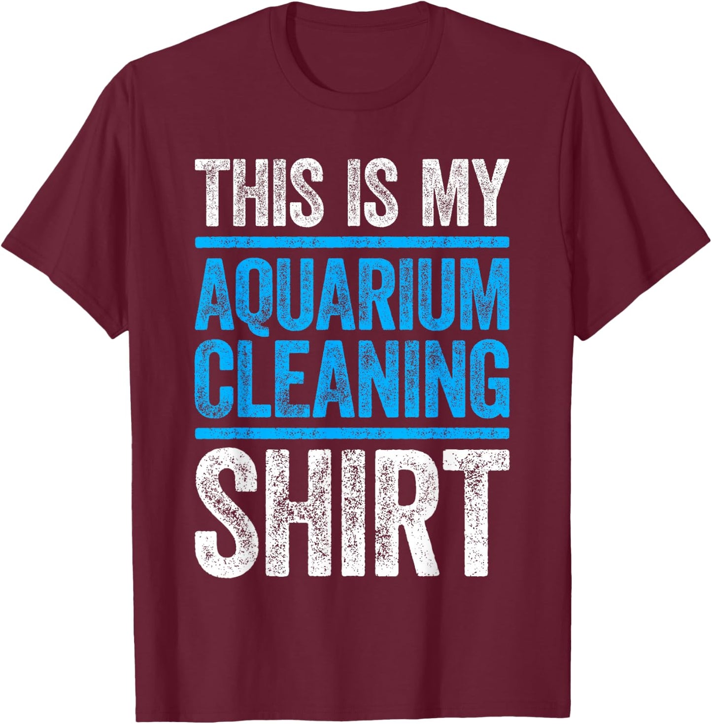 This Is My Aquarium Cleaning Shirt Shirt Aquarium Lover T-Shirt - T-Shirt | Maroon
