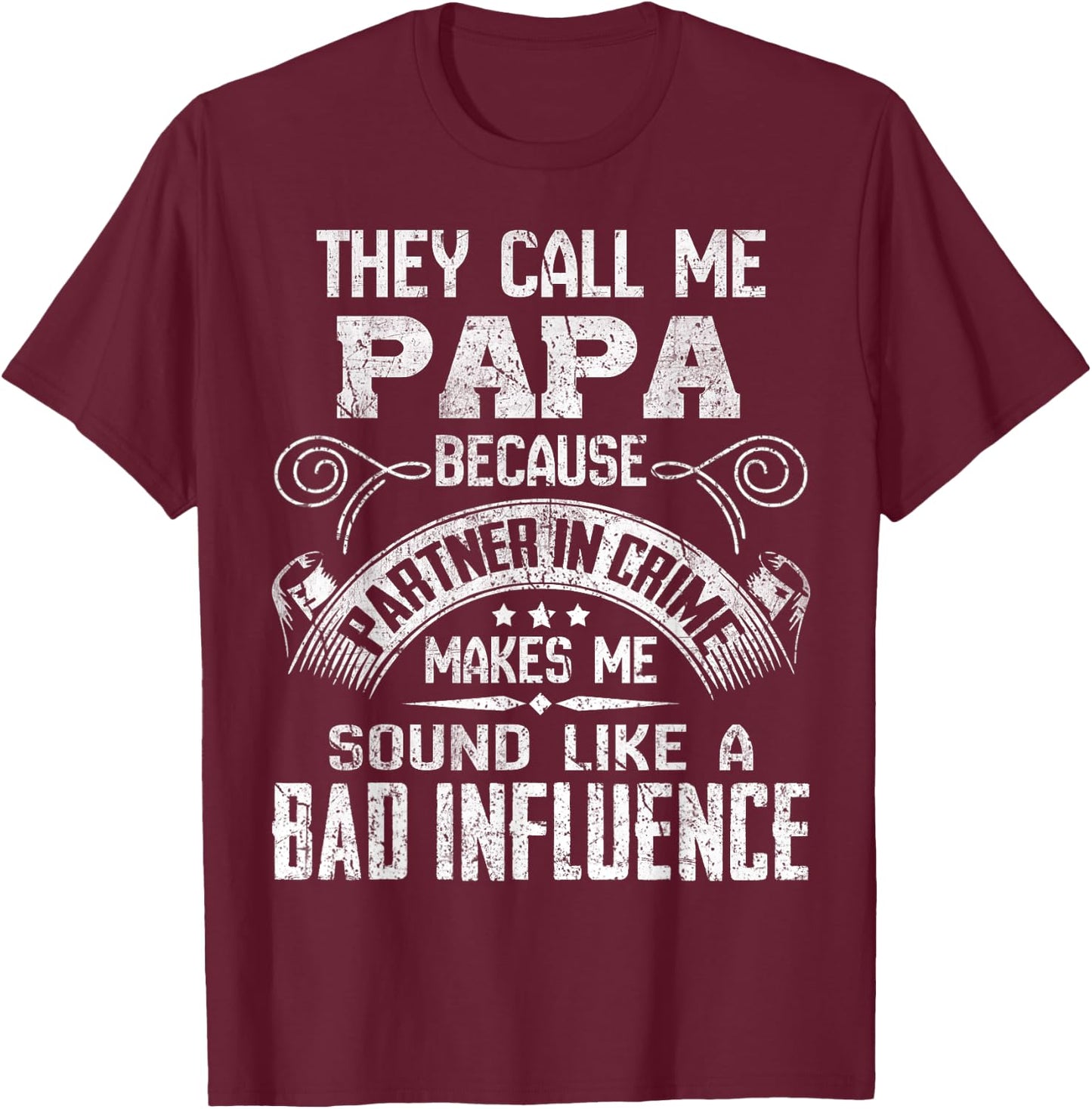 They Call Me Papa Because Partner in Crime Funny Father T-Shirt - T-Shirt | Maroon