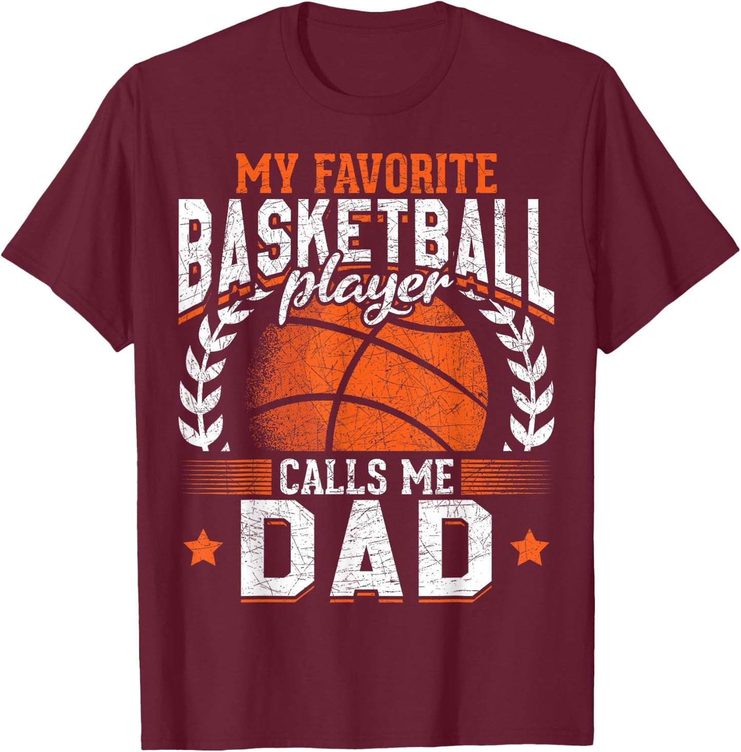 My Favorite Basketball Player Calls Me Dad Basketball T-Shirt - T-Shirt | Maroon