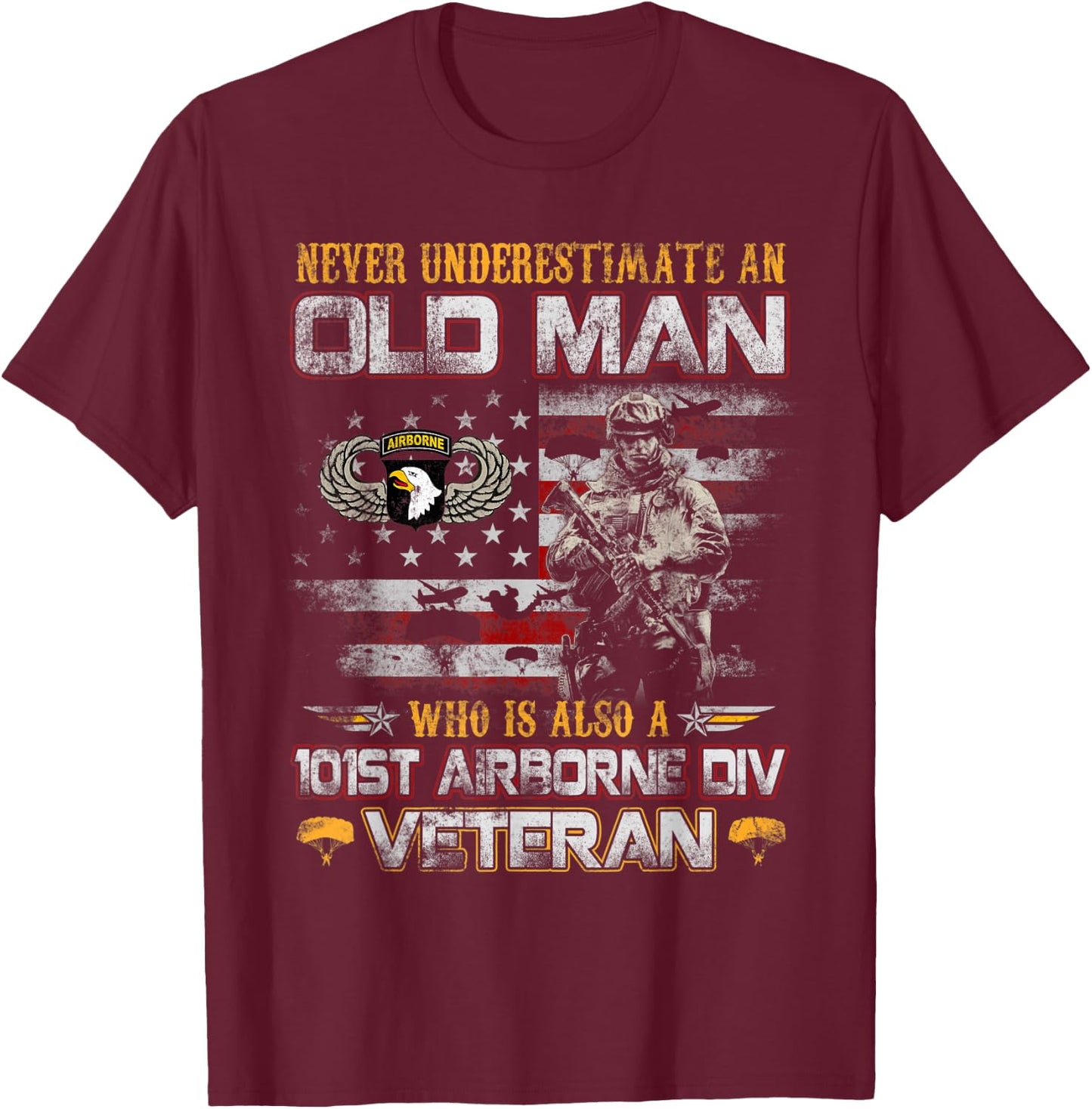 Never Underestimate an Old Man 101st Airborne Veteran Gifts T-Shirt - T-Shirt | Maroon