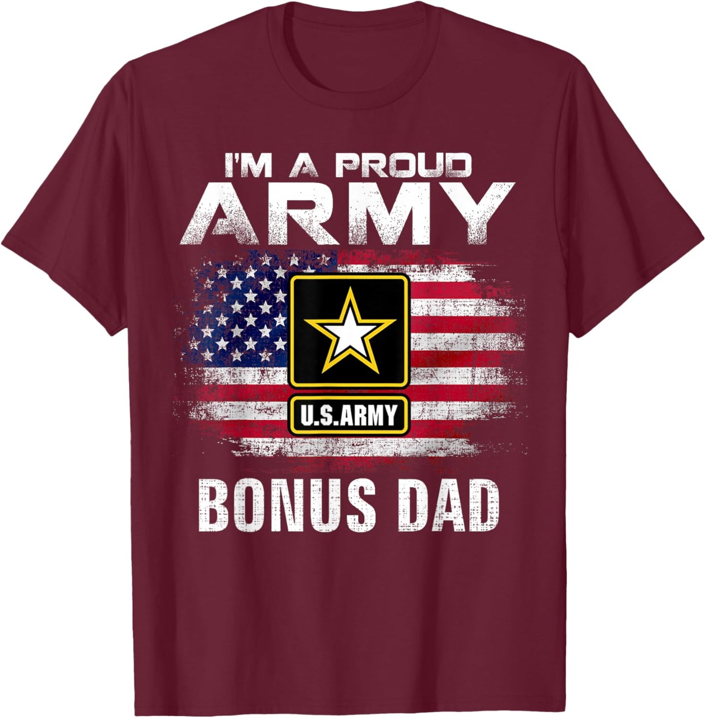 I'm A Proud Army Bonus Dad With American Flag Veteran Gift T-Shirt - T-Shirt | Maroon