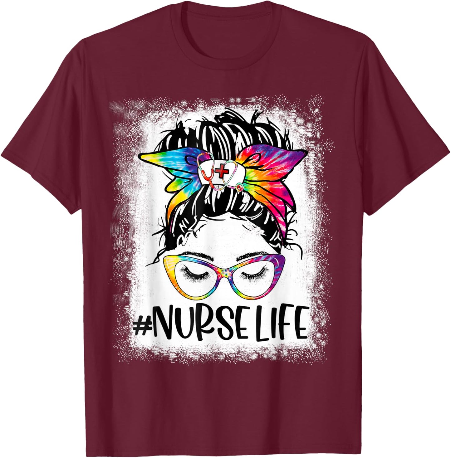 Nurse Life Bleached Tie Dye Messy Bun Nurse Week 2022 T-Shirt - T-Shirt | Maroon