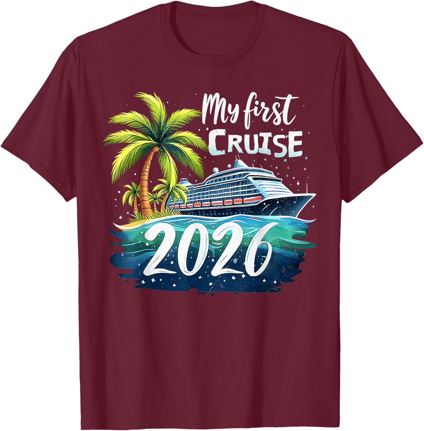 My First Cruise 2026 Funny First Time Cruise Vacation 2026 T-Shirt - T-Shirt | Maroon
