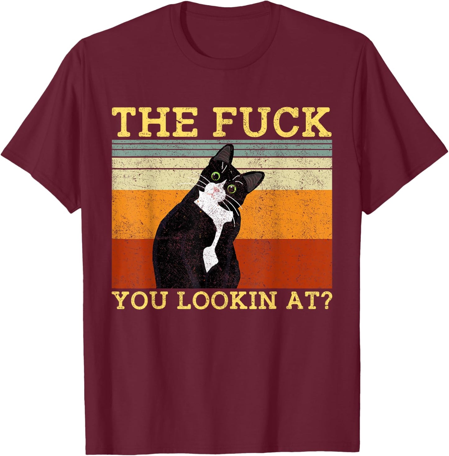 The Fuck You Lookin At Cat Lovers Men T-Shirt - T-Shirt | Maroon