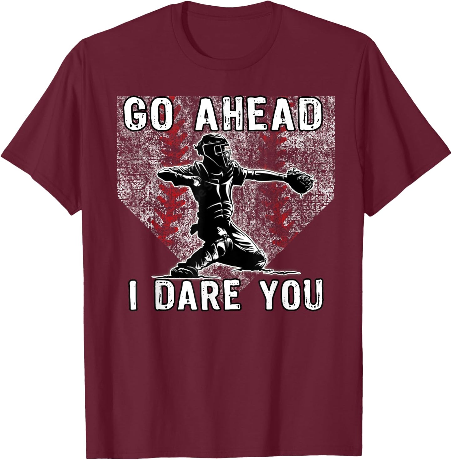 Baseball Catcher Go Ahead I Dare You Home Plate T-Shirt - T-Shirt | Maroon