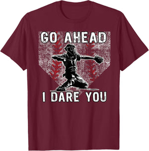 Baseball Catcher Go Ahead I Dare You Home Plate T-Shirt - T-Shirt | Maroon
