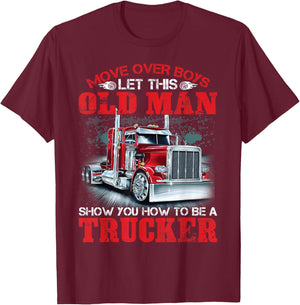 Let This Old Man Show You How To Be A Trucker Funny T-Shirt - T-Shirt | Maroon