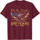 250 Years American 250th Anniversary 4th of July 1776-2026 T-Shirt - T-Shirt | Maroon