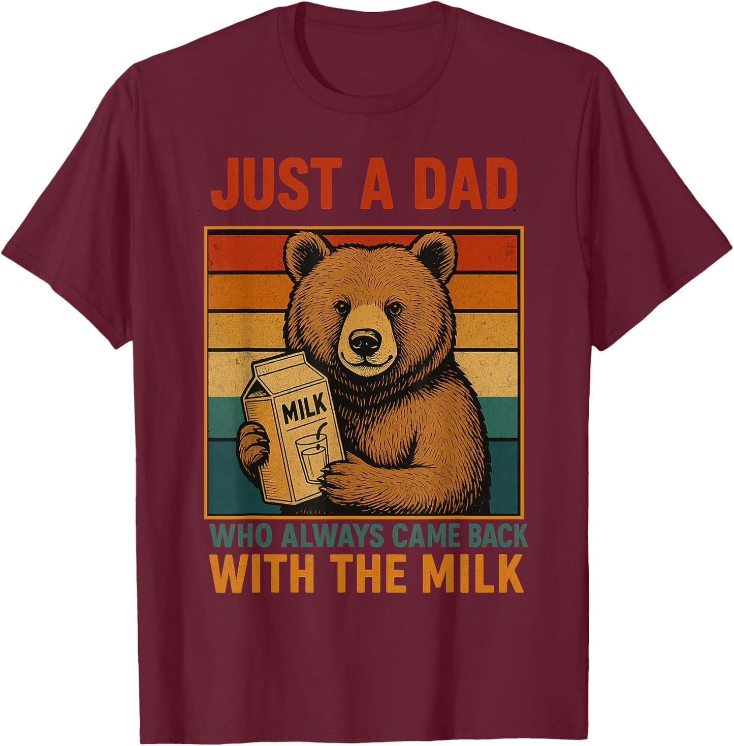 Just a Dad Who Always Came Back Father's Day Dad Funny Men T-Shirt - T-Shirt | Maroon