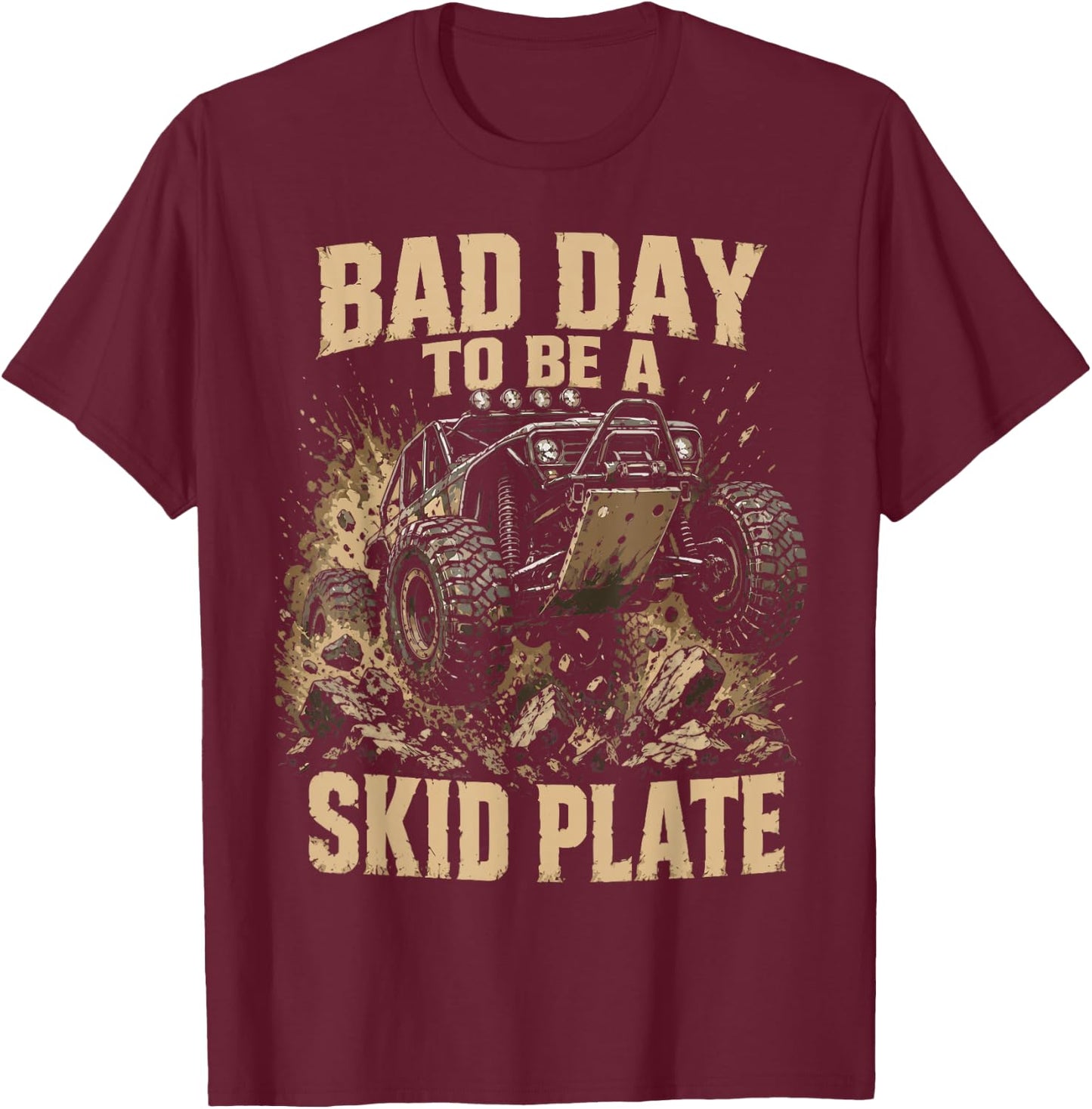 Bad Day to Be A Skid Plate Funny Offroad Saying Quote Men T-Shirt - T-Shirt | Maroon