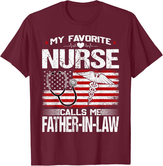 My Favorite Nurse Calls Me Father-In-Law Nursing Patriotic T-Shirt - T-Shirt | Maroon