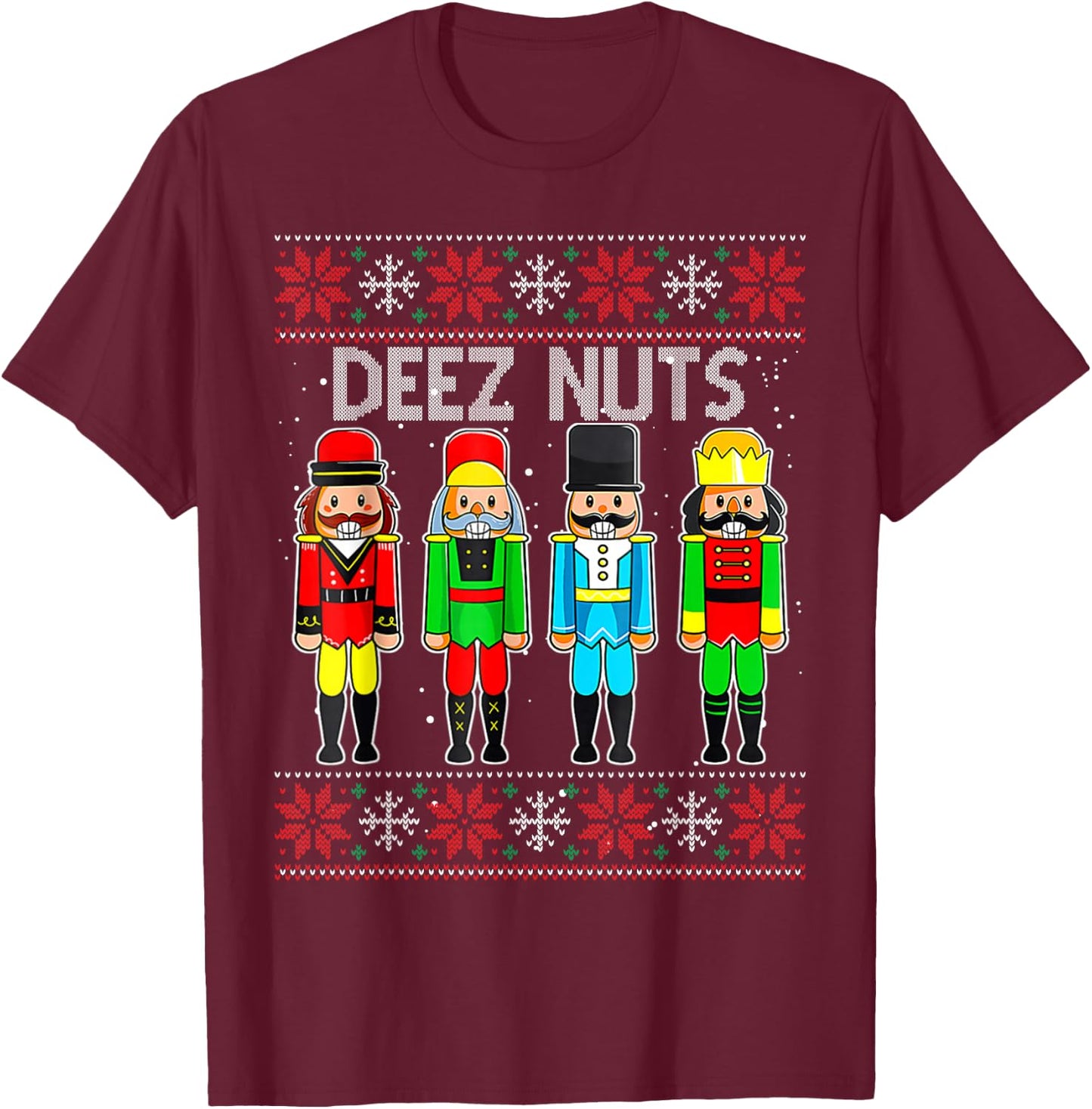 Deez Nuts Nutcracker Ugly Christmas Sweater Funny Xmas T-Shirt - T-Shirt | Maroon