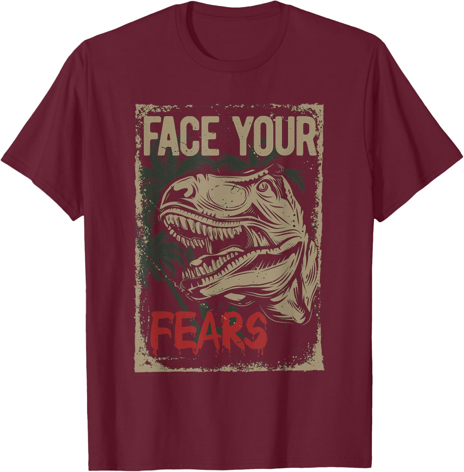 Face your Fears - Dinosaur T-Rex Dino Kids gift cool T-Shirt - T-Shirt | Maroon